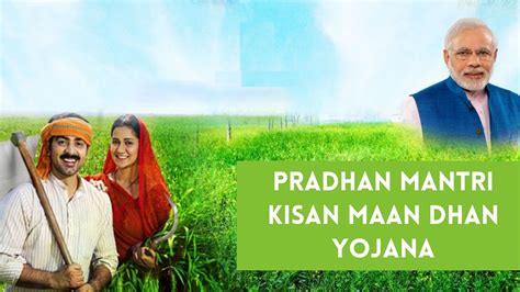 Pradhan Mantri Kisan Maan Dhan Yojana