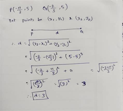 The distance between the points P(-11/3,5) and Q (-2/3,5) - Brainly.in