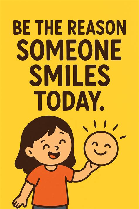 Thought of the day for your child: "Be the reason someone smiles today"