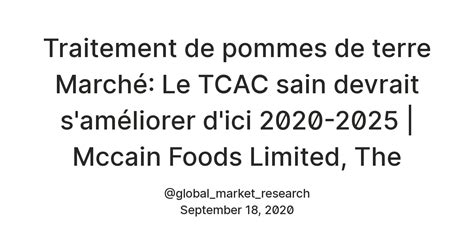 Traitement de pommes de terre Marché: Le TCAC sain devrait s'améliorer ...