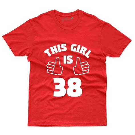 This Girl is 38 - 38th Birthday T-Shirt Collection | Gubbacci
