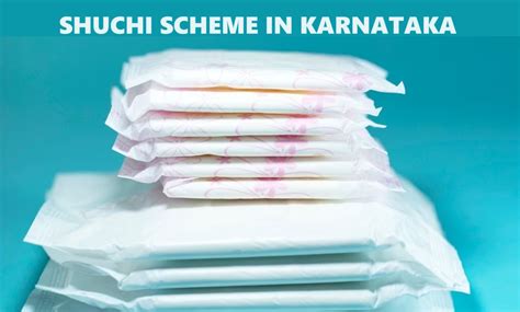 Karnataka Shuchi Scheme 2024 - Free Sanitary Napkins to 19 Lakh ...