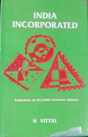 Buy India Incorporated: Reflections on the Indian Electronic Industry ...