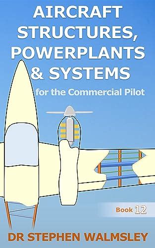 Aircraft Structures, Powerplants and Systems for the Commercial Pilot ...