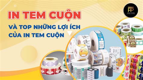 In Tem Cuộn Và Top 5 Lợi Ích Của In Tem Cuộn - CÔNG TY CỔ PHẦN SẢN XUẤT THƯƠNG MẠI VÀ XUẤT NHẬP ...