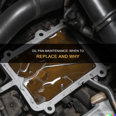 Oil Pan Maintenance: When To Replace And Why | CyCookery