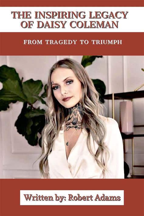 The Inspiring Legacy Of Daisy Coleman: From Tragedy To Triumph : A ...