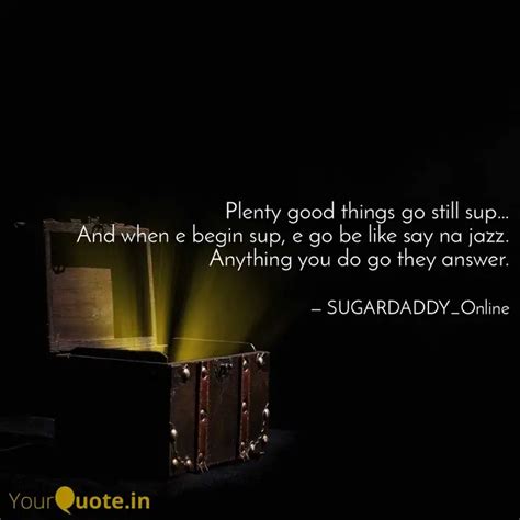 Plenty good things go sti... | Quotes & Writings by Bolaji OKE | YourQuote