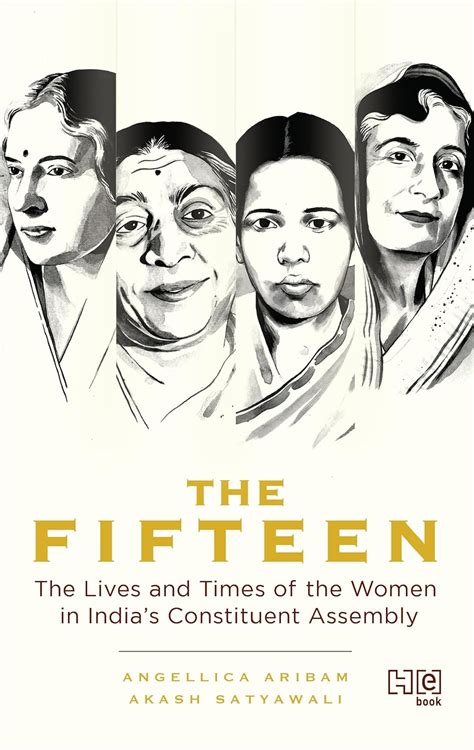 The Fifteen: The Lives and Times of the Women in India’s Constituent A ...