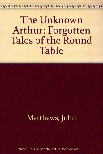 Buy The Unknown Arthur: Forgotten Tales of the Round Table Book Online ...