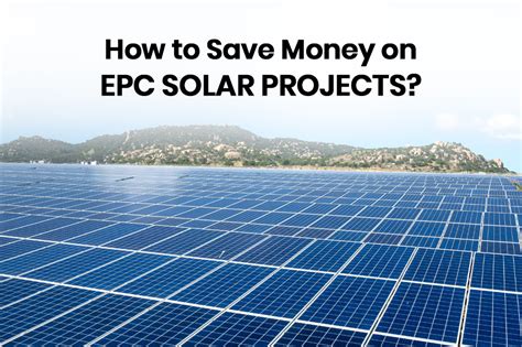 How to Save Money on EPC Solar Projects? - Grun Power