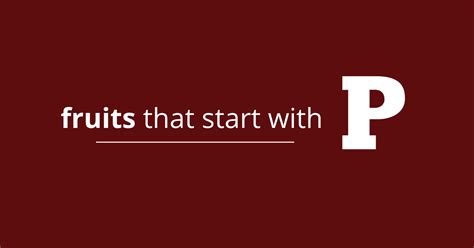 Fruits That Start with P - Insanely Good