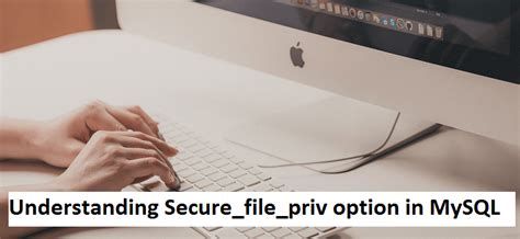 Secure File Priv Option Explained 的图像结果