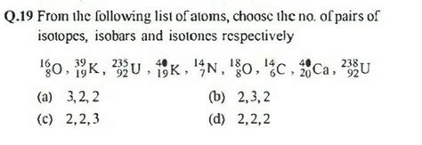 From the following list of atoms, choose the no. of pairs of isotopes ...