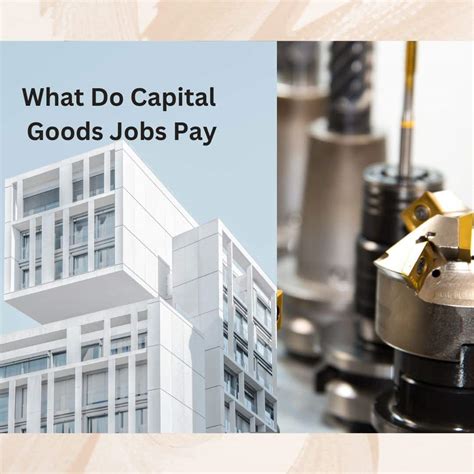 What Do Capital Goods Jobs Pay in 2023? - (Updated) - Makedailyprofit
