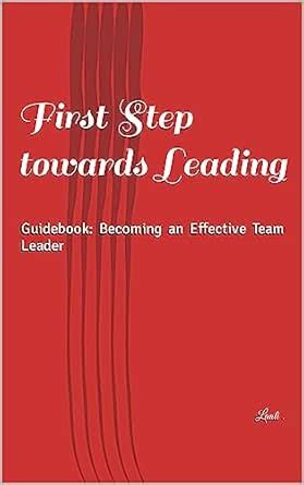 First Step towards Leading: Guidebook: Becoming an Effective Team ...