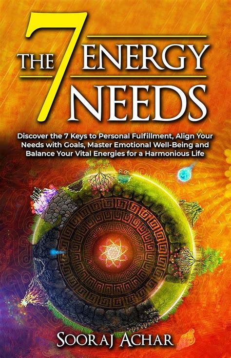 The 7 Energy Needs: Discover the 7 Keys to Personal Fulfillment, Align ...