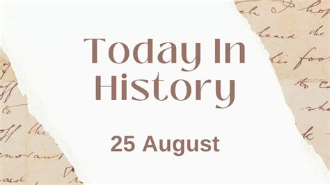 Today in History, 25 August: What Happened on this Day - Birthday ...