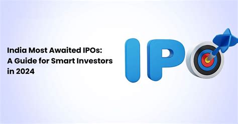 India Most Awaited IPOs: A Guide for Smart Investors in 2024