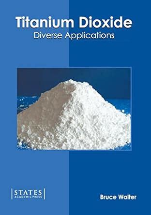 Buy Titanium Dioxide: Diverse Applications Book Online at Low Prices in ...