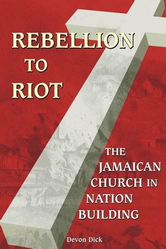 Buy Rebellion to Riot: The Jamaican Church in Nation-building, 1865 ...