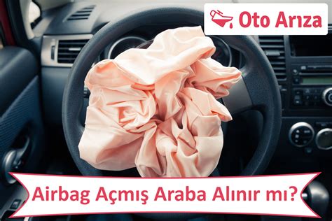 Airbag Açmış Araba Alınır mı? Tüm Detaylar - Oto Arızaları