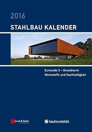 Buy Stahlbau-Kalender 2016: Eurocode 3 - Grundnorm, Werkstoffe und ...