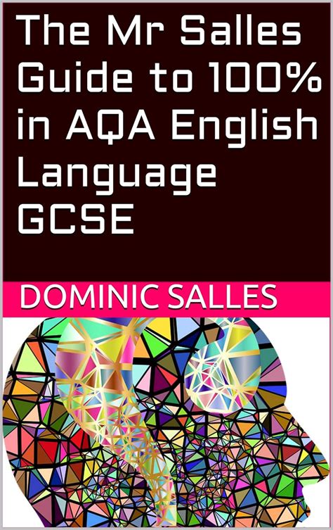 The Mr Salles Guide to 100% in AQA English Language GCSE eBook : Salles ...
