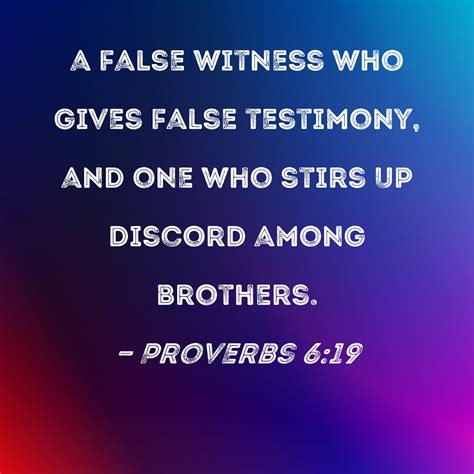 Proverbs 6:19 a false witness who gives false testimony, and one who ...