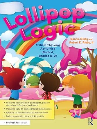 Lollipop Logic: Critical Thinking Activities (Book 4, Grades K-2 ...