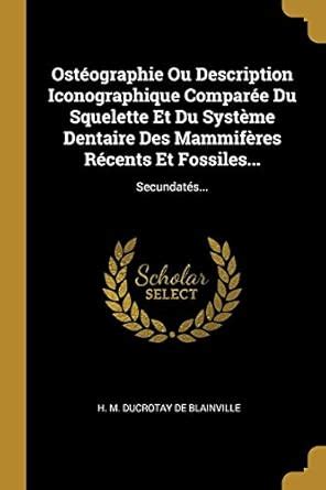 Buy Ostéographie Ou Description Iconographique Comparée Du Squelette Et ...