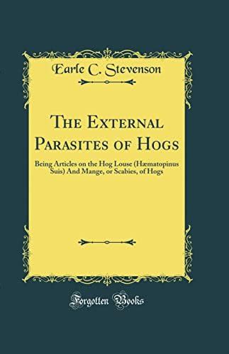 Buy The External Parasites of Hogs: Being Articles on the Hog Louse ...