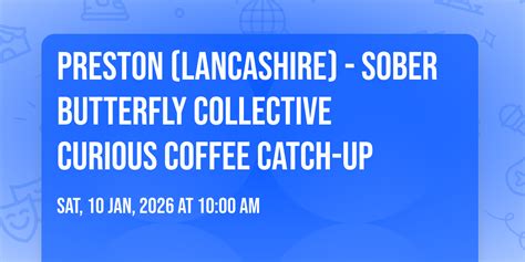 Preston (Lancashire) - Sober Butterfly Collective Curious Coffee Catch ...