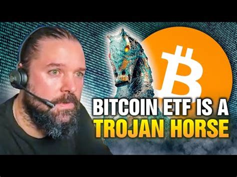 Bitcoin ETF Is A Trojan Horse!