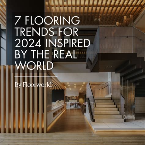 7 Modern Flooring Trends Inspired by the Real World