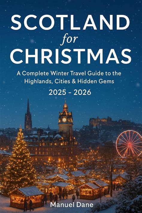 SCOTLAND for CHRISTMAS 2025 - 2026: A Complete Winter Travel Guide to ...