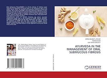 AYURVEDA IN THE MANAGEMENT OF ORAL SUBMUCOUS FIBROSIS : Ajay Bhoosreddy ...