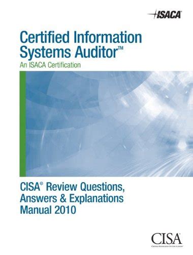 CISA Review Questions, Answers & Explanations Manual 2010 : Isaca ...