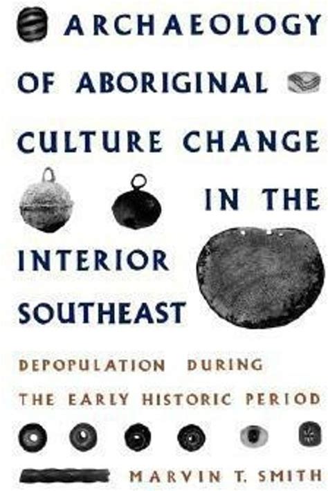 Archaeology of Aboriginal Culture Change in the Interior Southeast: Buy ...