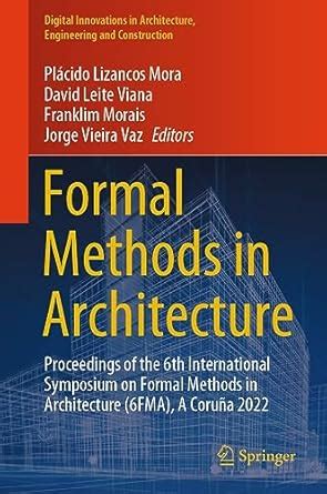 Formal Methods in Architecture: Proceedings of the 6th International ...