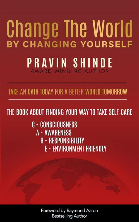 Change The World By Changing Yourself: The Book About Finding Your Way ...