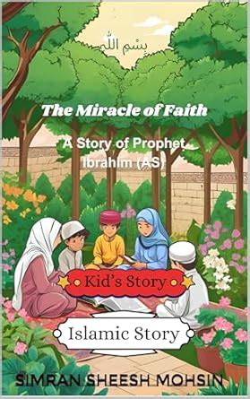 The Miracle of Faith: A Story of Prophet Ibrahim (AS) (Islamic Stories ...