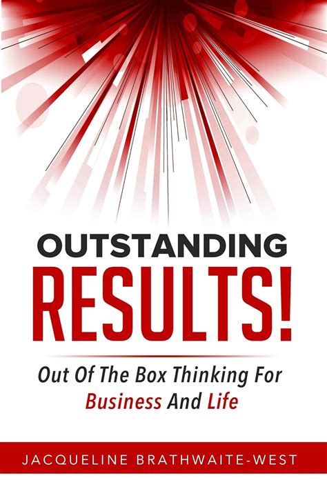 Outstanding RESULTS!: Out Of The Box Thinking For Business and Life ...
