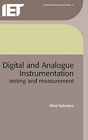 Digital and Analogue Instrumentation: Testing and measurement ...