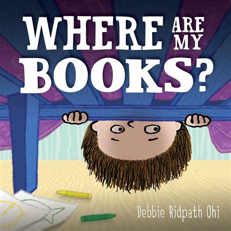 Where Are My Books? | Book by Debbie Ridpath Ohi | Official Publisher ...