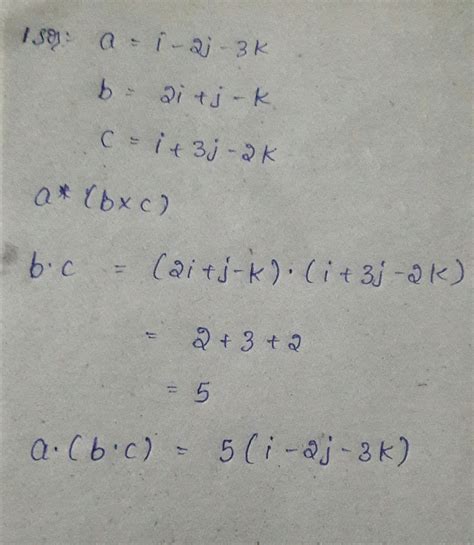 if a=i-2j-3k,b=2i+j-k andc=i+3j-2k, thenfind the value of a*(b*c ...