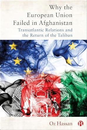 Why the European Union Failed in Afghanistan: Transatlantic Relations ...