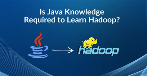 How much is It Required to Learn Java for Hadoop? - Whizlabs Blog