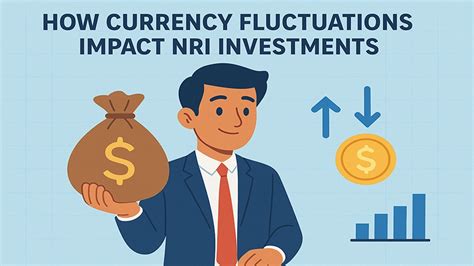 How Currency Fluctuations Impact NRI Investments