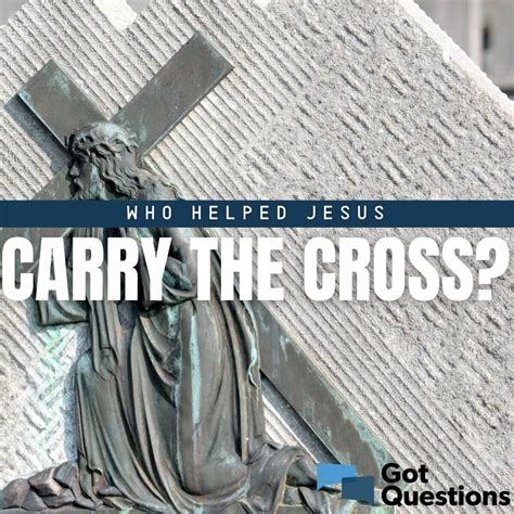 Who helped Jesus carry the cross? | GotQuestions.org